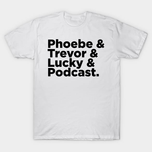 Phoebe & Trevor & Lucky & Podcast T-Shirt by GB World Hub